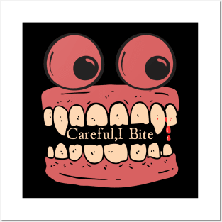 Careful I bite Posters and Art